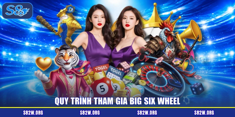 Quy trình tham gia Big Six Wheel