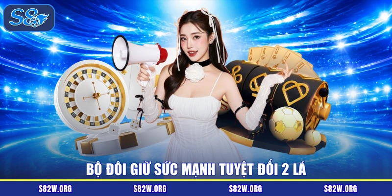 Bộ đôi giữ sức mạnh tuyệt đối 2 lá